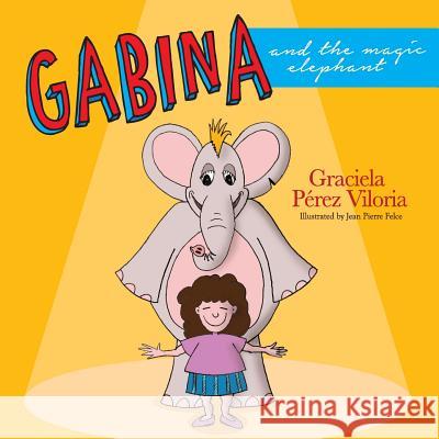 Gabina and the Magic Elephant Graciela C. Pere 9781519432292 Createspace Independent Publishing Platform