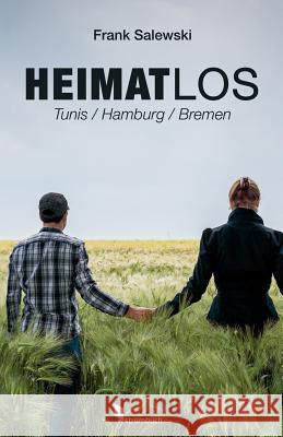 Heimatlos: Tunis / Hamburg / Bremen Frank Salewski 9781519432636