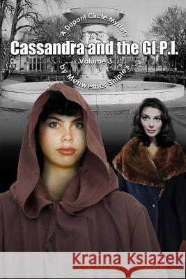 Cassandra and the GI P.I.: A Dupont Circle Mystery Shipley, Meriwether 9781519433053 Createspace Independent Publishing Platform