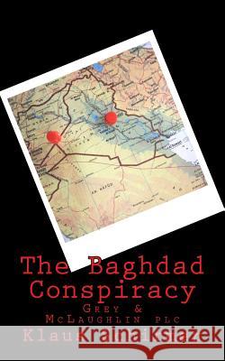The Baghdad Conspiracy Klaus Schirmer Mrs Cathy Eberle 9781519433596 Createspace Independent Publishing Platform