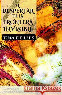 El despertar de la frontera invisible De Luis, Tina 9781519433961 Createspace Independent Publishing Platform