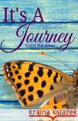 It's a Journey (You're Not Alone) Linda Stanley Evans 9781519434388