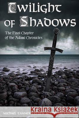 Twilight of Shadows Michael Tanner Ellen Maidman-Tanner 9781519436009 Createspace Independent Publishing Platform