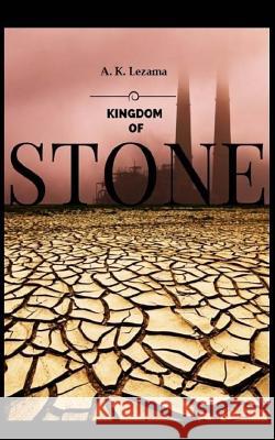 Kingdom of Stone Michelle Abel Orin Abel A. K. Lezama 9781519437082 Createspace Independent Publishing Platform
