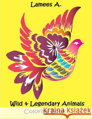 Wild & Legendary Animals Coloring Book Lamees A 9781519437655