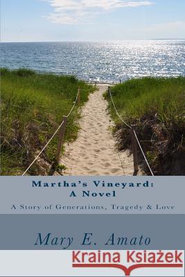 Martha's Vineyard: A Novel: A Story of Generations, Tragedy & Love Mary E. Amato 9781519438409 Createspace Independent Publishing Platform