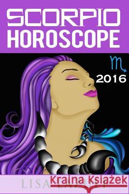 Scorpio Horoscope 2016 Lisa Lazuli 9781519439024 Createspace