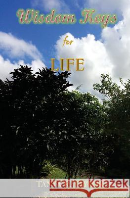 Wisdom Keys for LIFE Taylor, Tanya R. 9781519441034 Createspace Independent Publishing Platform