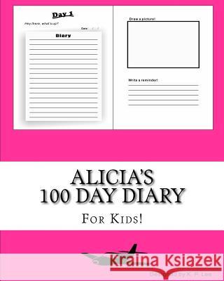 Alicia's 100 Day Diary K. P. Lee 9781519441140 Createspace