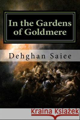 In the Gardens of Goldmere Dehghan Saiee 9781519442178