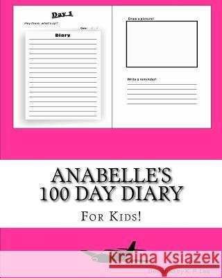 Anabelle's 100 Day Diary K. P. Lee 9781519442321 Createspace