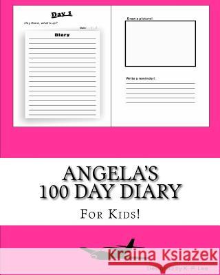 Angela's 100 Day Diary K. P. Lee 9781519442352 Createspace