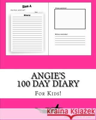 Angie's 100 Day Diary K. P. Lee 9781519442369 Createspace