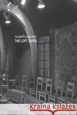 Gurdjieff Group Work - The Loft Tapes Jerry Brewster John Anderson Marshall May 9781519442734 Createspace