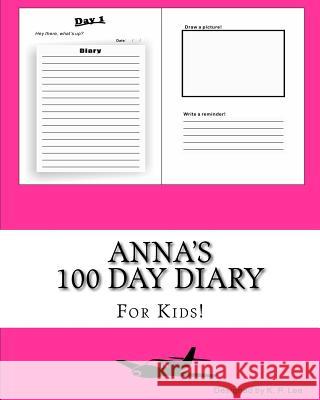 Anna's 100 Day Diary K. P. Lee 9781519443403 Createspace