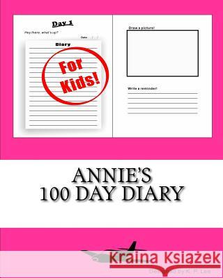 Annie's 100 Day Diary K. P. Lee 9781519443427 Createspace