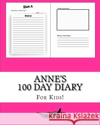 Anne's 100 Day Diary K. P. Lee 9781519443502 Createspace