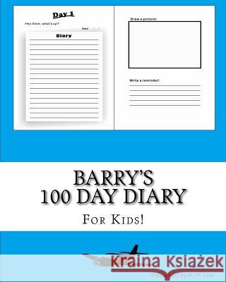 Barry's 100 Day Diary K. P. Lee 9781519443915 Createspace