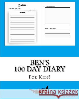 Ben's 100 Day Diary K. P. Lee 9781519443946 Createspace