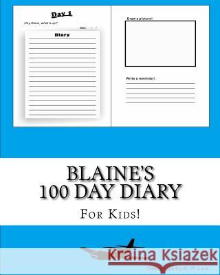 Blaine's 100 Day Diary K. P. Lee 9781519443960 Createspace
