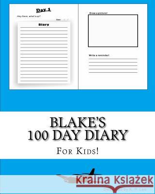 Blake's 100 Day Diary K. P. Lee 9781519443977 Createspace
