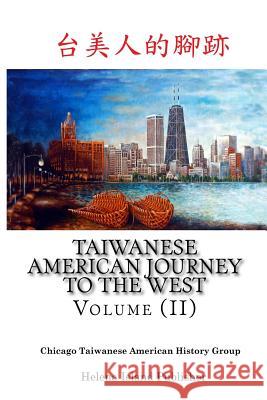 Taiwanese American Journey to the West: Volume (II) Wayne L. Wan 9781519444837 Createspace Independent Publishing Platform