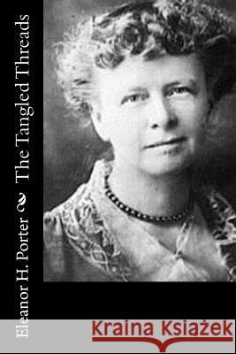 The Tangled Threads Eleanor H. Porter 9781519449993