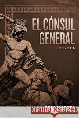 El Consul General: novela Martel, Erik 9781519450616