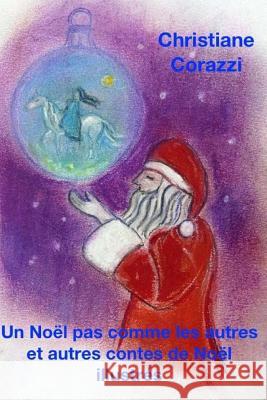 Un Noël pas comme les autres et autres contes de Noël illustrés Thiriet-Veron, Chantal 9781519452085 Createspace