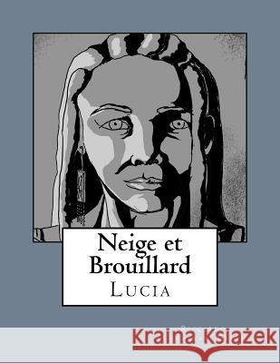 Neige et Brouillard: Lucia Carminati Galli, Riccardo 9781519453235 Createspace Independent Publishing Platform