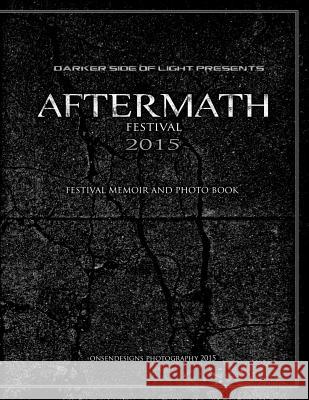Aftermath Festival 2015: Festival Memoir and photo book Onsen, Adrian 9781519453549 Createspace