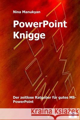 PowerPoint Knigge: Der Ratgeber fürs Denken im Querformat. Manukyan, Nina 9781519455093 Createspace Independent Publishing Platform