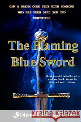 The Flaming Blue Sword: Love Lost for Two Hundred Years Sidney St James 9781519455178 Createspace Independent Publishing Platform