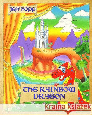 The Rainbow Dragon Jeff Hopp 9781519456502 Createspace Independent Publishing Platform