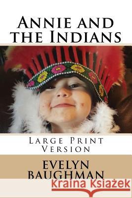Annie and the Indians: Large Print Version Evelyn Baughman 9781519458520 Createspace Independent Publishing Platform