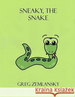 Sneaky, The Snake Zemlansky, Greg 9781519458605 Createspace Independent Publishing Platform