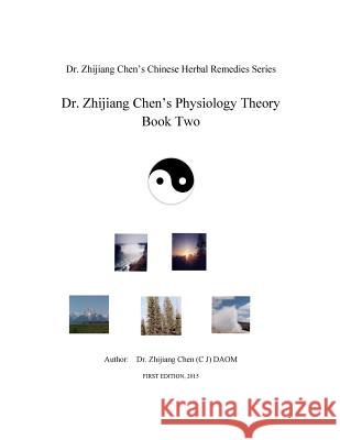 Dr. Zhijiang Chen's Physiology Theory Book Two Zhijang Chen 9781519459077 Createspace Independent Publishing Platform