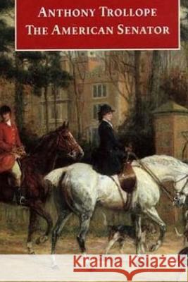 The American Senator Anthony, Ed Trollope 9781519463326 Createspace