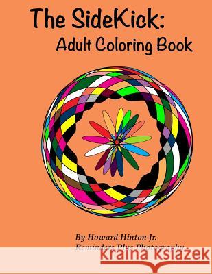 The Sidekick: Adult Coloring Book MR Howard Hinto 9781519464781 Createspace Independent Publishing Platform