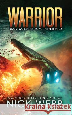 Warrior: Book 2 of The Legacy Fleet Trilogy Webb, Nick 9781519465917