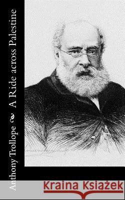 A Ride across Palestine Trollope, Anthony 9781519468086