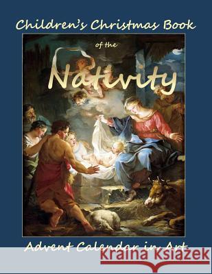 Children's Christmas Book of the Nativity: Childrens Christmas Book in all Departments;Children's Christmas book 2015 in all departmetns;Christmas Boo Calendars in All Departments, Advent 9781519468468 Createspace