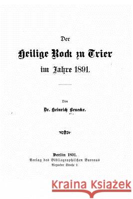 Der Heilige Rock zu Trier im Jahre 1891 Benecke, Heinrich 9781519469878