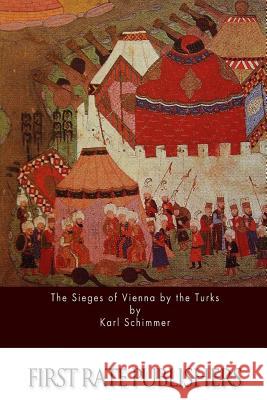 The Sieges of Vienna by the Turks Karl Schimmer The Earl of Ellesmere 9781519470966