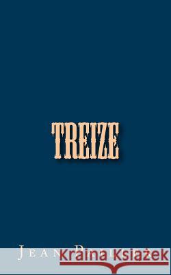 Treize: histoires courtes Pailler, Jean 9781519471345 Createspace Independent Publishing Platform