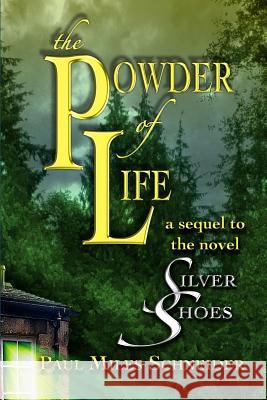 The Powder of Life Paul Miles Schneider 9781519471710