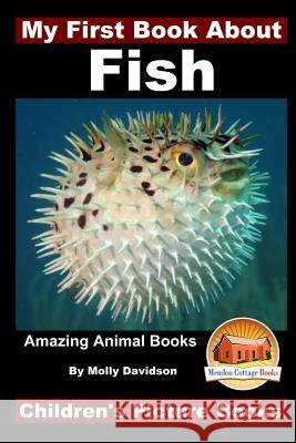 My First Book About Fish - Amazing Animal Books - Children's Picture Books Davidson, John 9781519471895 Createspace