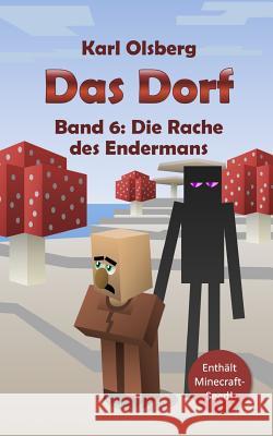 Das Dorf Band 6: Die Rache des Endermans Olsberg, Karl 9781519474391 Createspace