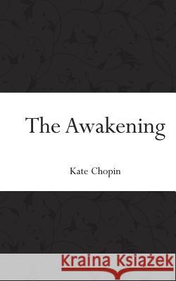 The Awakening Kate Chopin 9781519474407