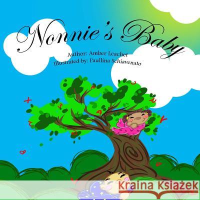Nonnie's Baby MS Amber L. Leachet Mrs Paullina M. Schiavenato 9781519474575 Createspace Independent Publishing Platform